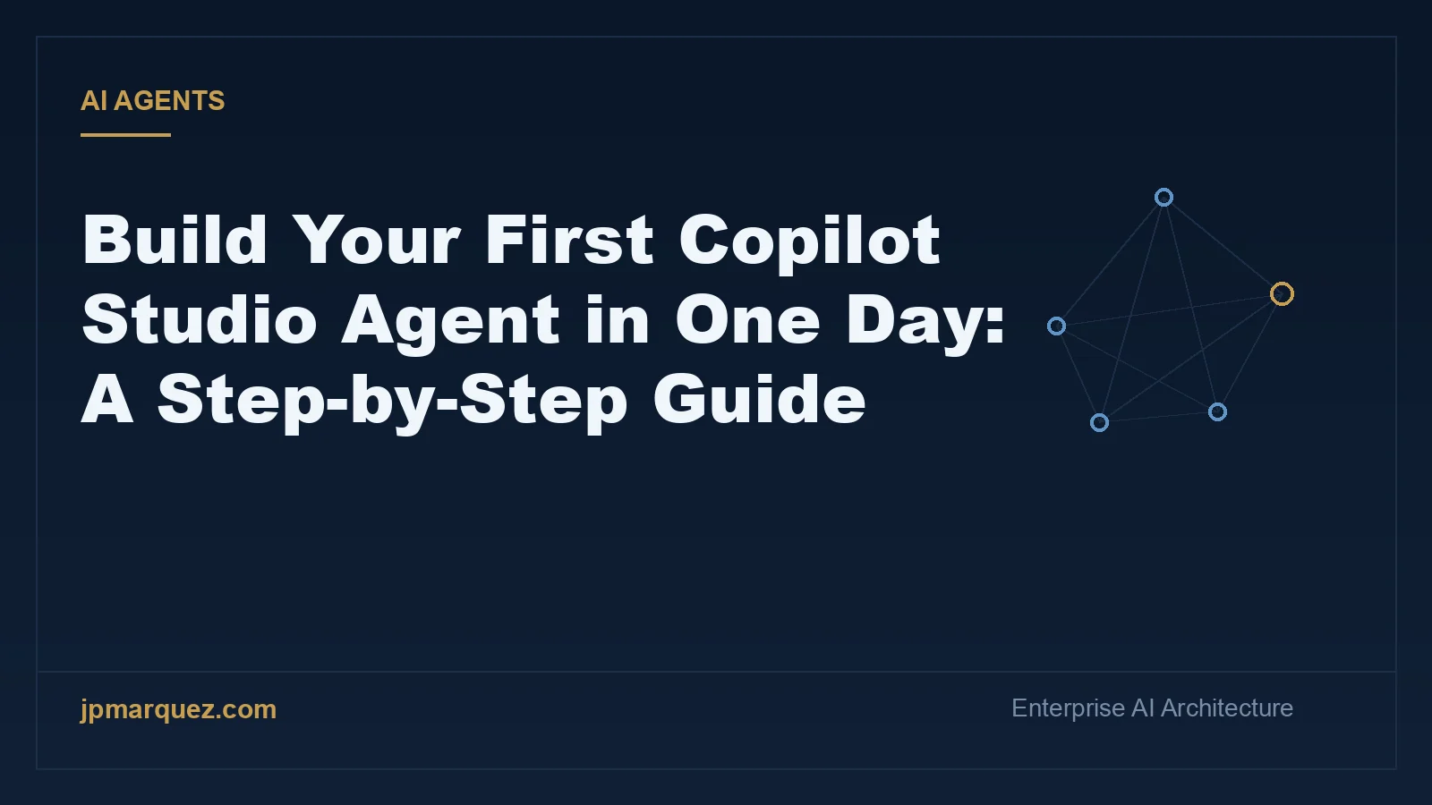Build Your First Copilot Studio Agent in One Day: A Step-by-Step Guide