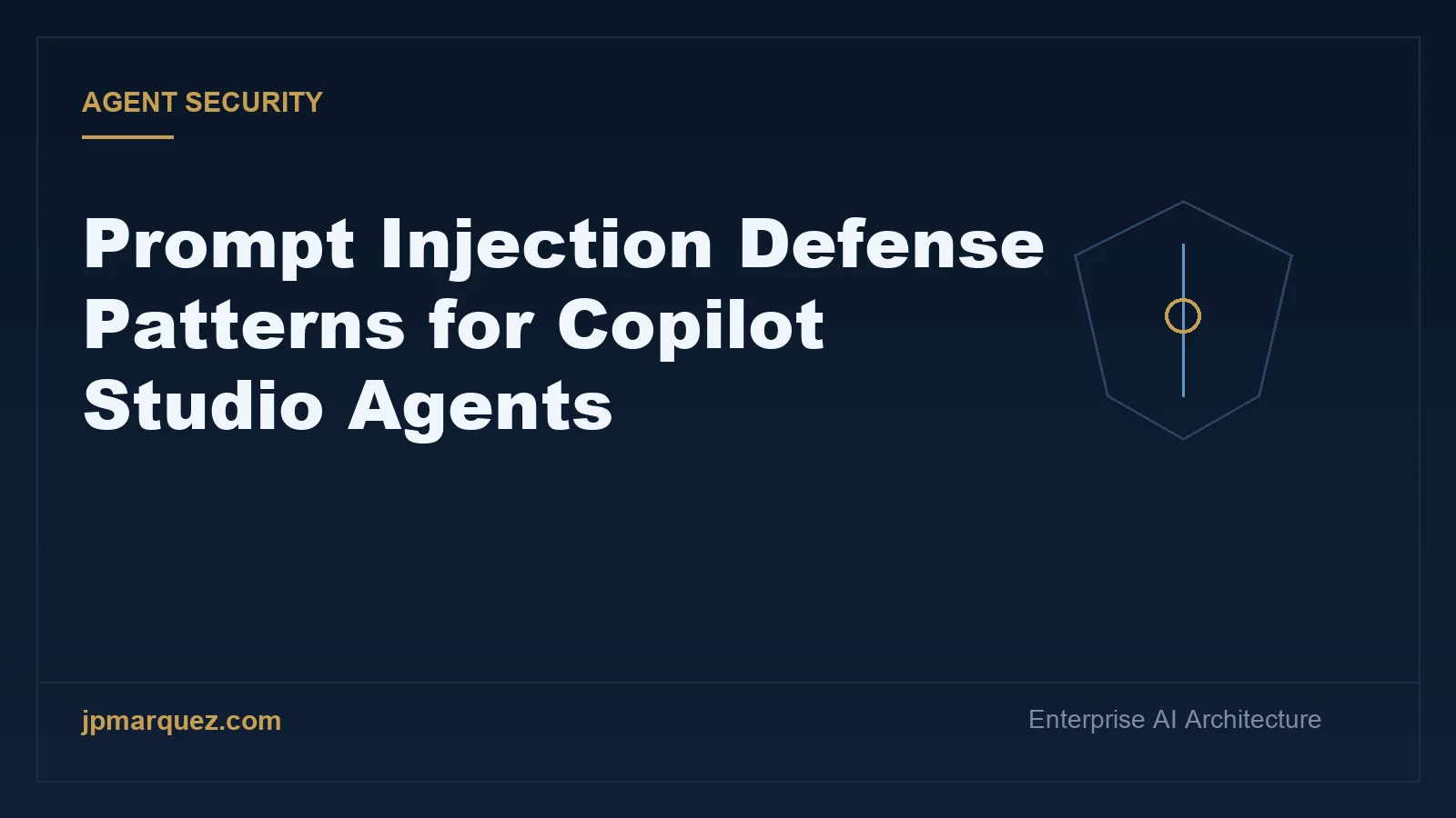 Prompt Injection Defense Patterns for Copilot Studio Agents — jpmarquez.com editorial cover