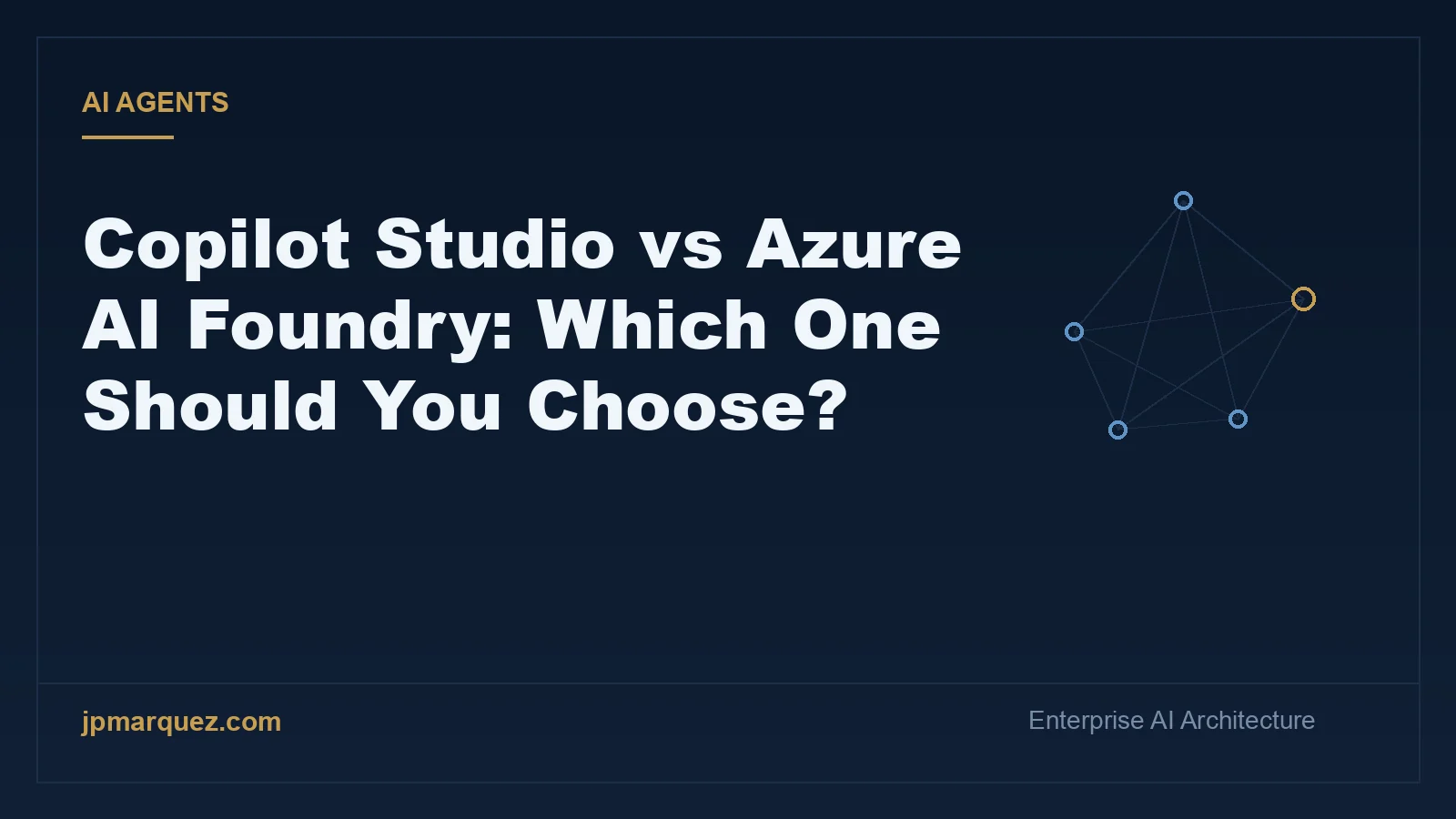Copilot Studio vs Azure AI Foundry: Which One Should You Choose?