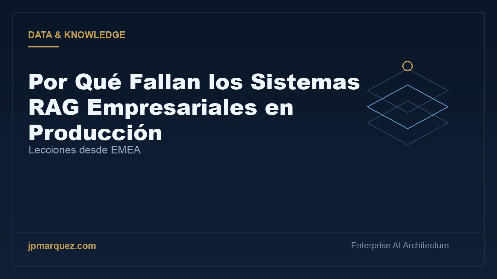 Por Qué Fallan los Sistemas RAG Empresariales en Producción: Lecciones desde EMEA
