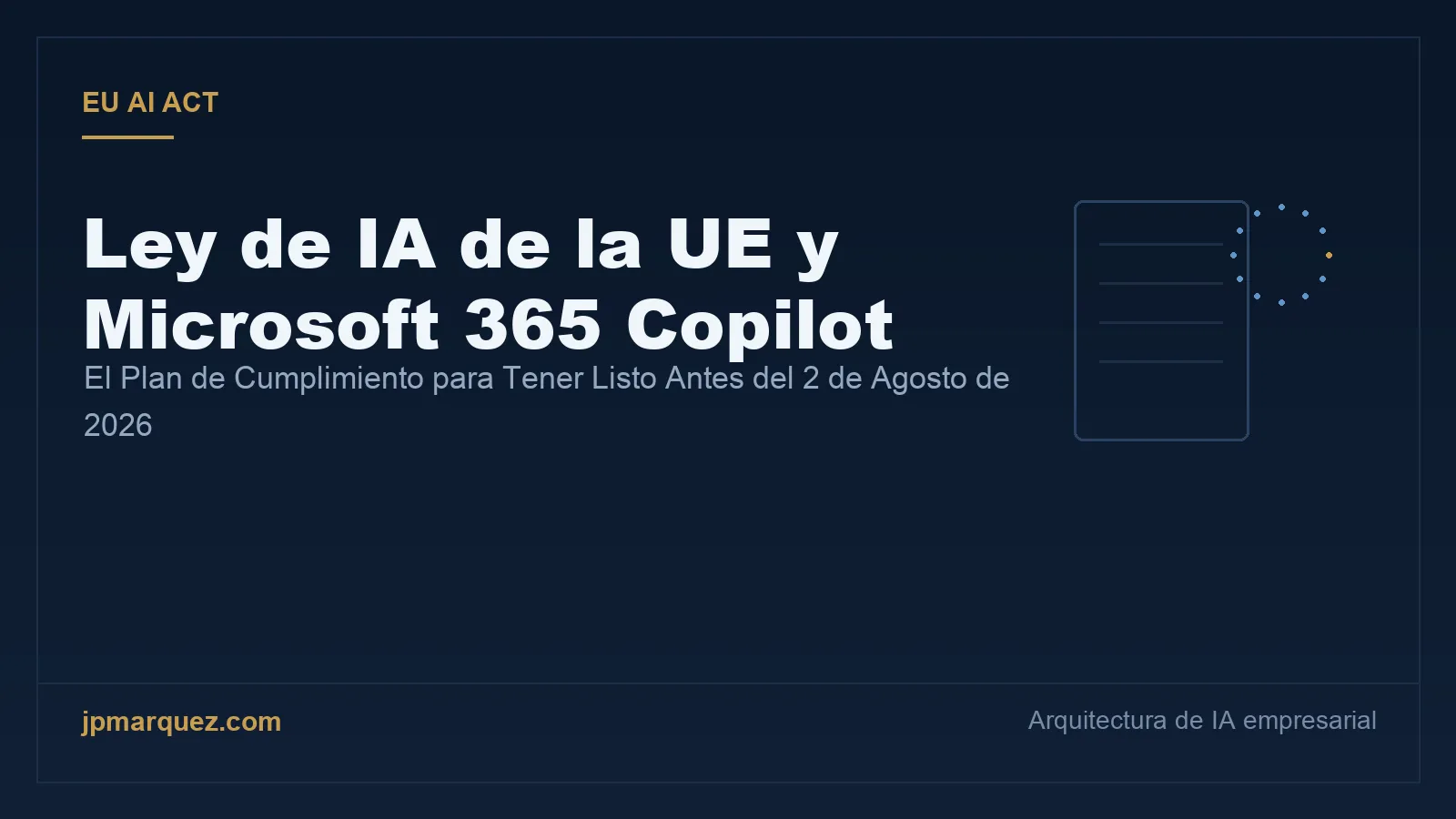 Ley de IA de la UE y Microsoft 365 Copilot: El Plan de Cumplimiento para Tener Listo Antes del 2 de Agosto de 2026