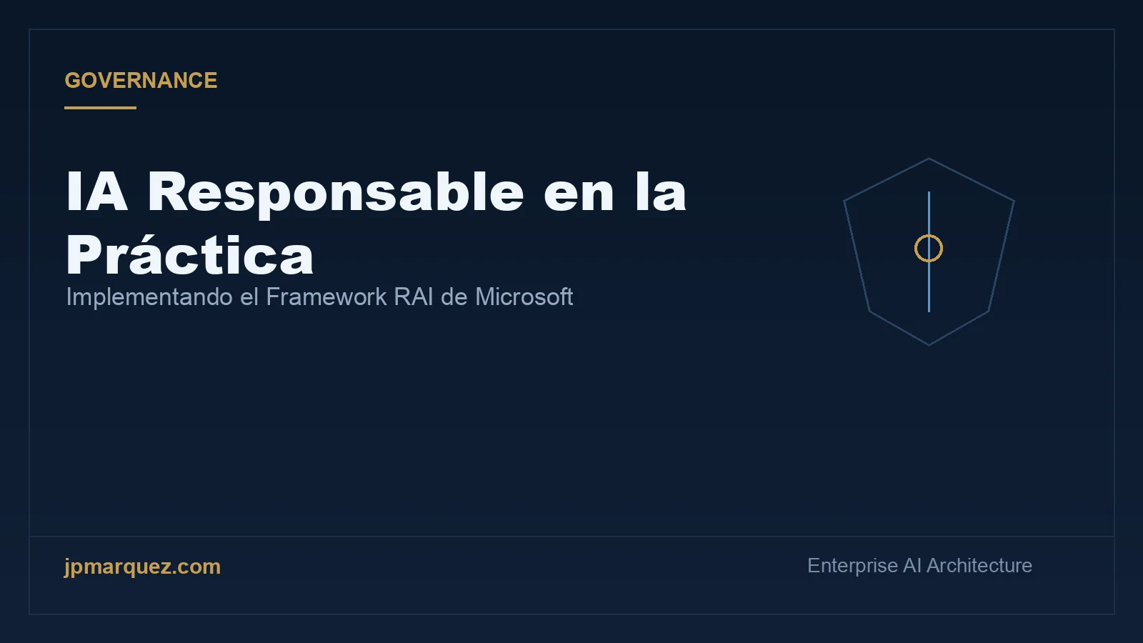IA Responsable en la Práctica: Implementando el Framework RAI de Microsoft
