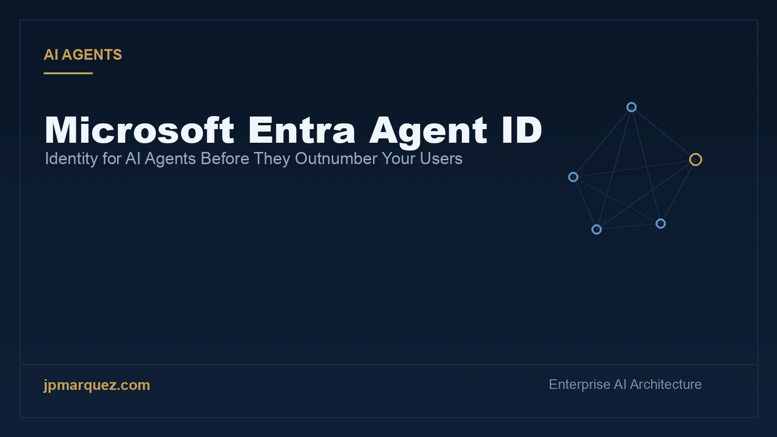 Microsoft Entra Agent ID: Identity for AI Agents Before They Outnumber Your Users