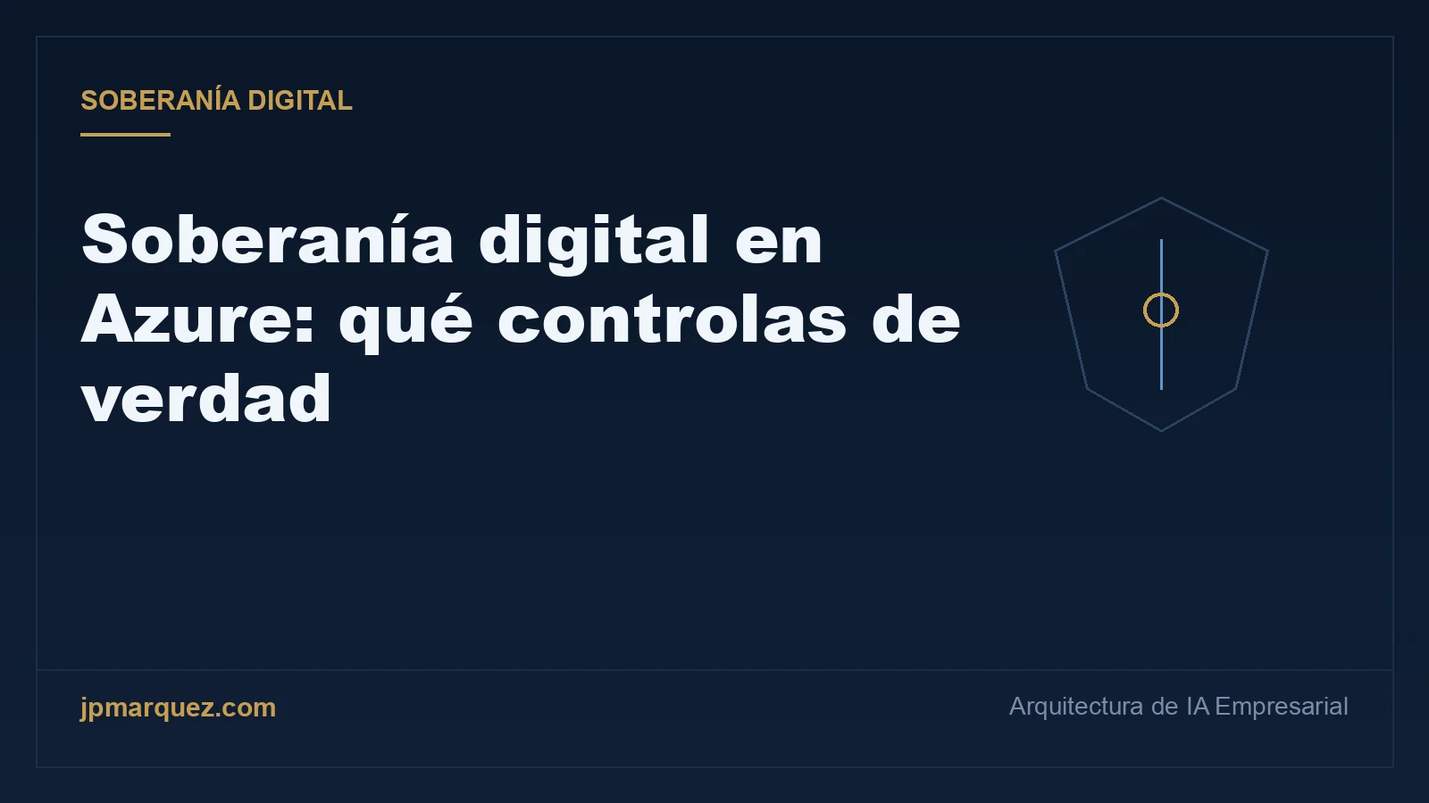 Portada editorial: soberanía digital en Azure, qué controlas de verdad