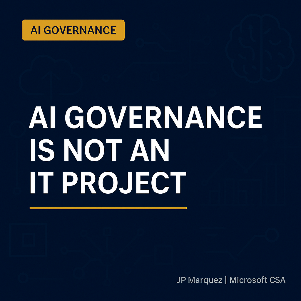 AI Governance Is Not an IT Project — AI Governance Fundamentals: What Every IT Admin Needs to Know Before Deploying Copilot