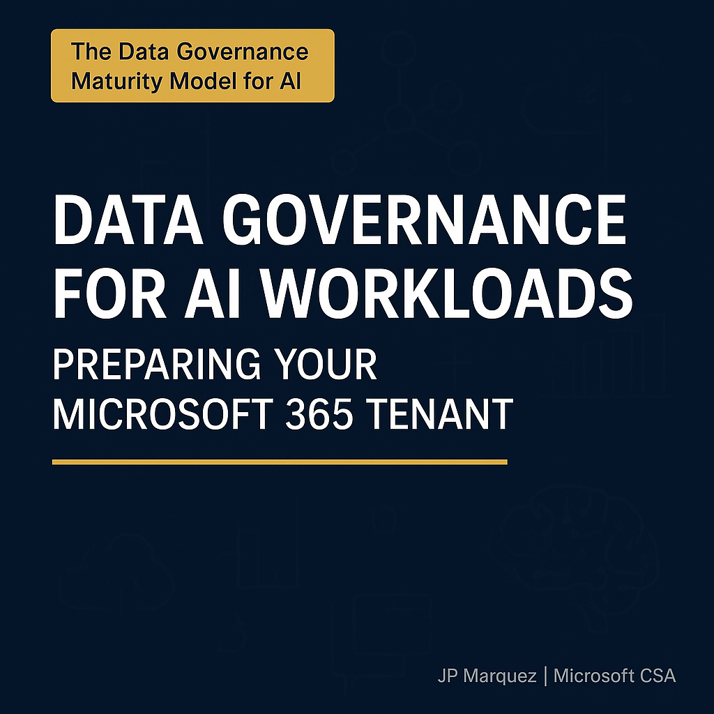 The Data Governance Maturity Model for AI — Data Governance for AI Workloads: Preparing Your Microsoft 365 Tenant