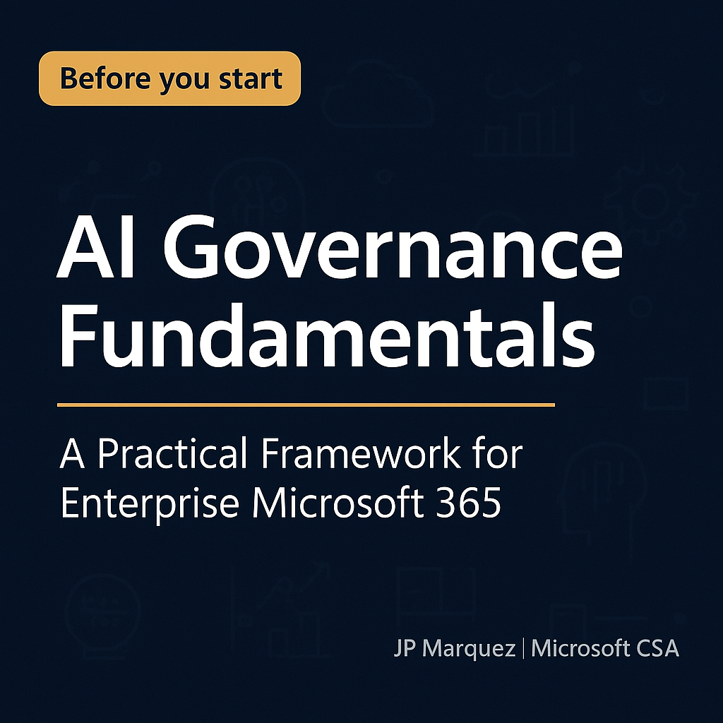 Before you start — AI Governance Fundamentals: A Practical Framework for Enterprise Microsoft 365