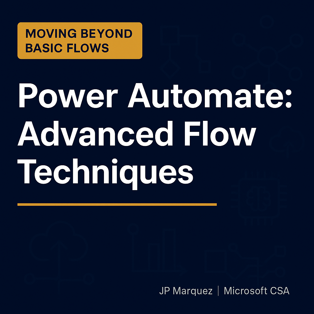 Moving Beyond Basic Flows — Power Automate: Advanced Flow Techniques